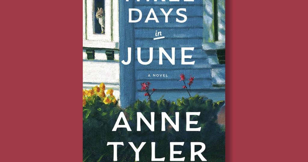 Anne Tyler's "Three Days in June" Explores Complex Family Dynamics